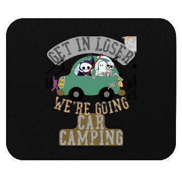 Discover Get in loser we're going car camping Mouse Pads