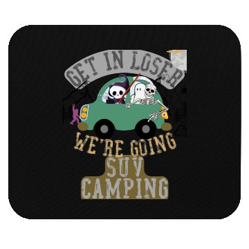 Discover Get in loser we're going suv camping Mouse Pads