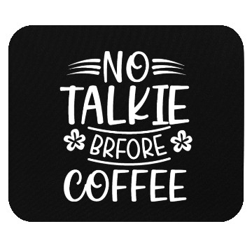 Discover No talkie before coffee funny coffee lover Mouse Pads
