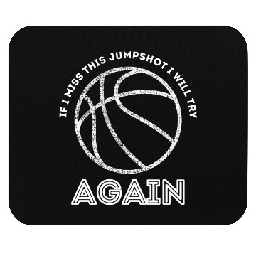 Discover If I Miss This Jumpshot I Will Try Again Mouse Pads