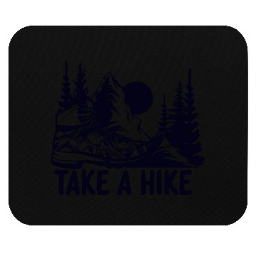 Discover Go For A Hike, Take A Hike Mouse Pads