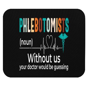 Discover Phlebotomists Without Us Your Doctor Would Be Mouse Pads