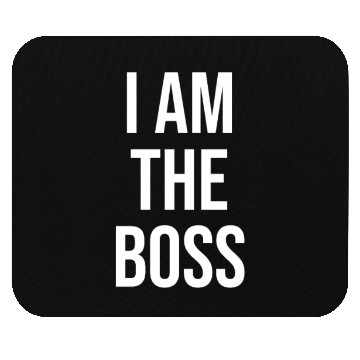Discover I Am The Boss Mouse Pads