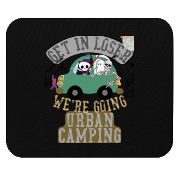 Discover Get in loser we're going urban camping Mouse Pads