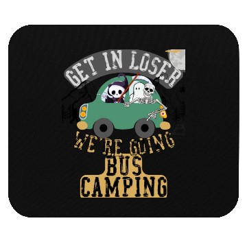 Discover Get in loser we're going bus camping Mouse Pads