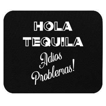 Discover Hola Tequila Adios Problemas Mouse Pads