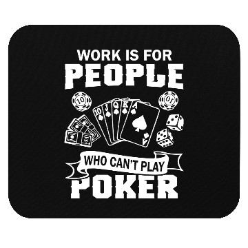 Discover Who Can't Play Poker Mouse Pads