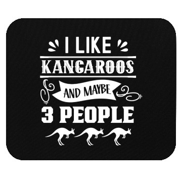 Discover I Like Kangaroos And Maybe 3 People Kangaroo Lover Mouse Pads