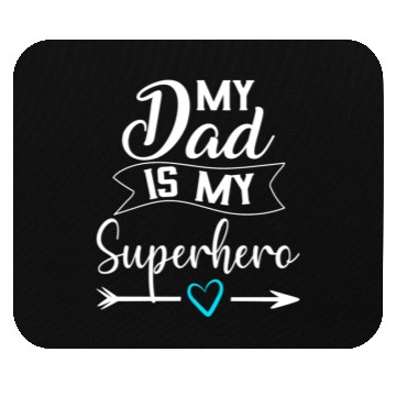 Discover My Dad is My Superhero Mouse Pads