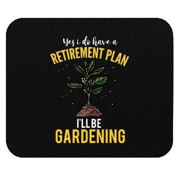 Discover Yes I Do Have A Retirement Plan Gardening Plants Mouse Pads