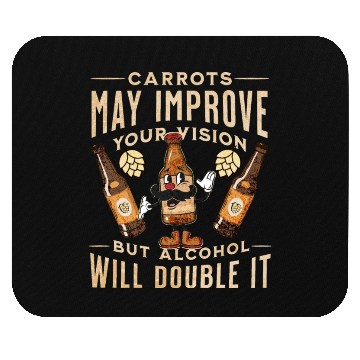 Discover Carrots may improve Vision Alcohol will double it Mouse Pads