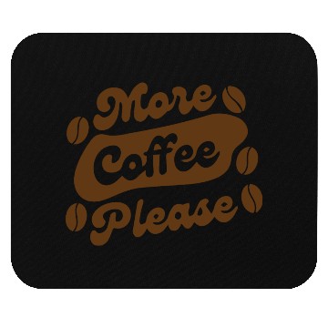 Discover More Coffee Please Mouse Pads