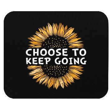 Discover Choose To Keep Going Never Give Up Quotes Mouse Pads