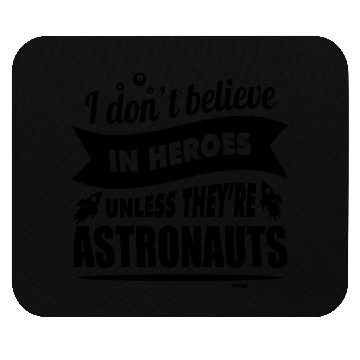 Discover Astronauts are heroes Mouse Pads