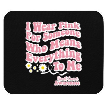 Discover I Wear Pink for Someone who means Everything to me Mouse Pads