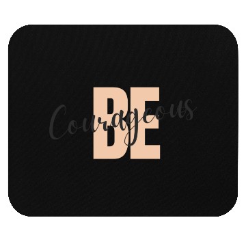 Discover Be Courageous Mouse Pads