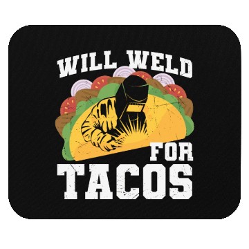 Discover Will Weld For Tacos Welding Quotes Mouse Pads