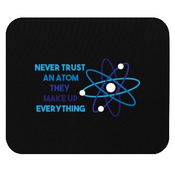 Discover Chemistry Pun Science Teacher Never Trust An Atom Mouse Pads
