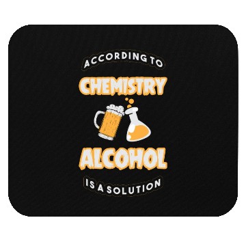 Discover According To Chemistry Alcohol Is A Solution Mouse Pads