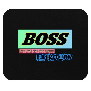 Discover BOSS Lats go setting your life Mouse Pads