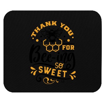 Discover Thank you for Beeing so Sweet Mouse Pads