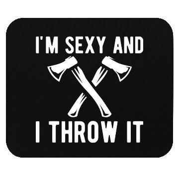 Discover Axe Throwing - I'm sexy and I throw it Mouse Pads