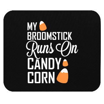 Discover My Broomstick Runs On Candy Corn Mouse Pads