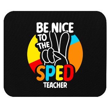Discover Be Nice To The Sped Teacher Special Education Cute Mouse Pads