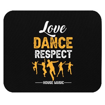 Discover LOVE DANCE RESOPECT HOUSE MUSIC Mouse Pads