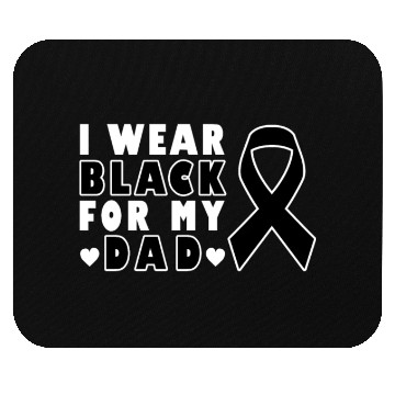 Discover I Wear Black For My Dad Skin Cancer Warrior Mouse Pads