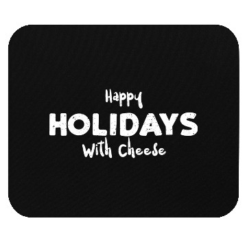 Discover Happy Holidays With Cheese Mouse Pads