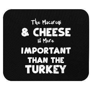 Discover The Macaroni & Cheese Is More Im... Mouse Pads