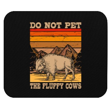 Discover Cattle Bison Farmer Do Not Pet The Fluffy Cows Mouse Pads