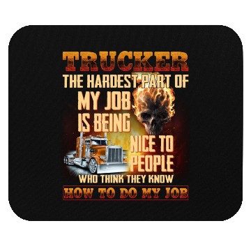 Discover Trucker Hardest Part Is Being Nice With People Mouse Pads