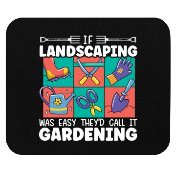Discover If Landscaping Was Easy They'd Call It Gardening Mouse Pads