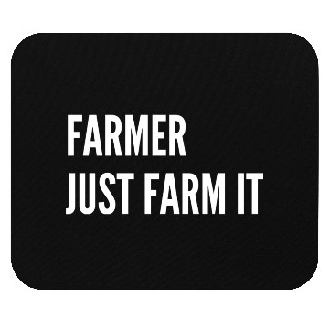 Discover Farmer Just Farm It Mouse Pads
