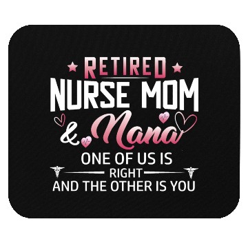 Discover Womens Retired Nurse Mom And Nana ones of us Is Mouse Pads