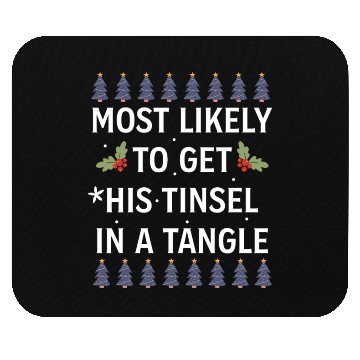Discover Christmas Most Likely To Get His Tinsel In A Tangl Mouse Pads