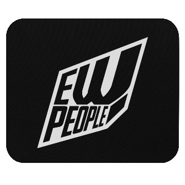 Discover ew people funny quote Mouse Pads
