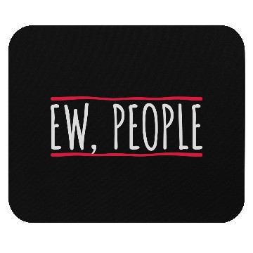 Discover ew people funny quote Mouse Pads