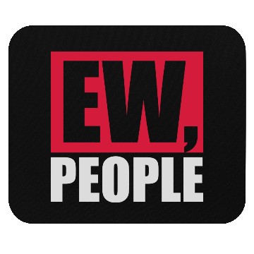 Discover ew people funny quote Mouse Pads