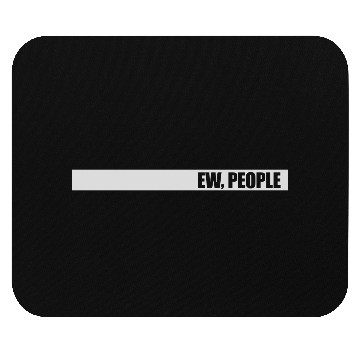 Discover ew people funny quote Mouse Pads