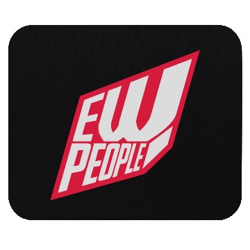 Discover ew people funny quote Mouse Pads