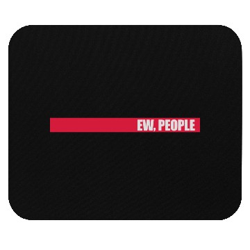 Discover ew people funny quote Mouse Pads