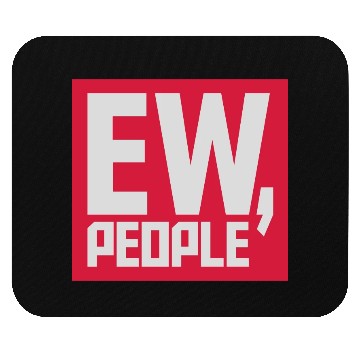 Discover ew people funny quote Mouse Pads