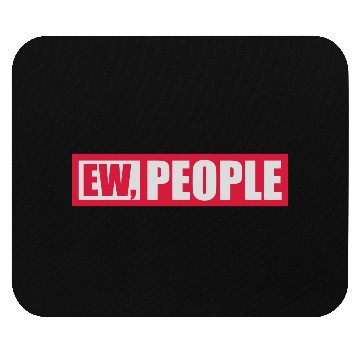 Discover ew people funny quote Mouse Pads