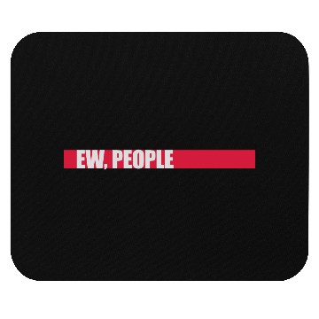 Discover ew people funny quote Mouse Pads
