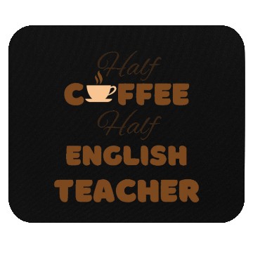Discover Half coffee half English teacher funny brown text Mouse Pads