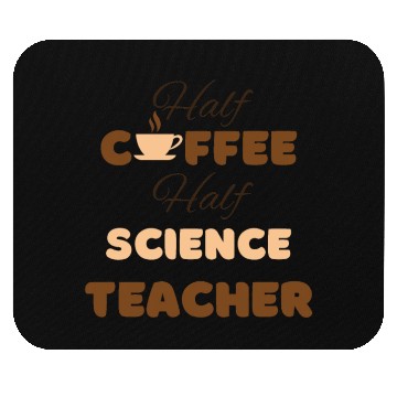 Discover Half coffee half science teacher funny brown text Mouse Pads