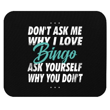 Discover Don't ask me why i love Bingo Mouse Pads
